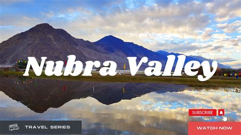 Nubra Valley Leh To Khardung La To Nubra Valley The Chronicles Of