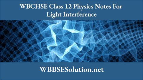 Wbchse Class 12 Physics Notes For Light Interference Wbbse Solutions