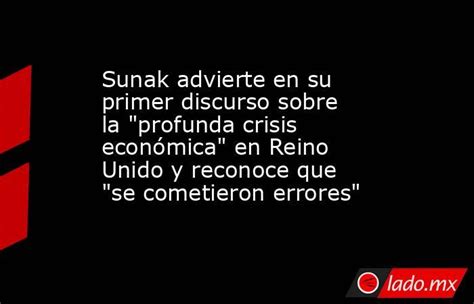 Sunak Advierte En Su Primer Discurso Sobre La Profunda Crisis