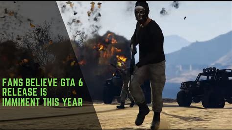 Fans Believe Gta 6 Release Is Imminent This Year Gamesual