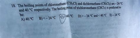 SOLVED: 18 . The boiling points of chloromethane (CH,CI) and ...