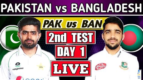 Pak Vs Ban 2nd Test Day 1 Live Scores And Commentary By Wasif Ali Early