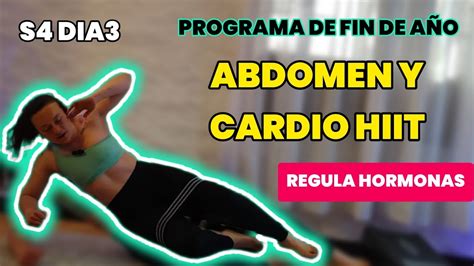 ENTRENAMIENTO HORMONAL Y METABOLICO ABDOMEN Y CARDIO HIIT DIA 4 SEMANA