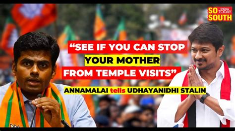 Sanatana Dharma Row See If You Can Stop Your Mother From Temple Visits Annamalai Tells