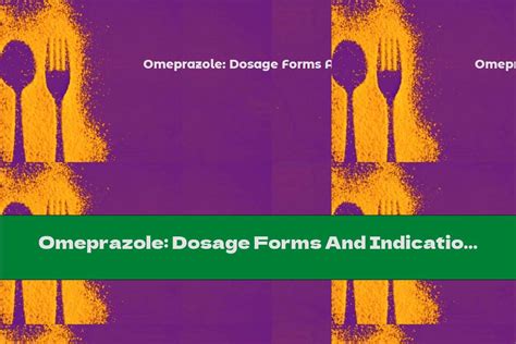 Omeprazole: Dosage Forms And Indications For Use - This Nutrition