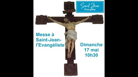 Messe Du Me Dimanche De P Ques Saint Jean L Evang Liste Youtube