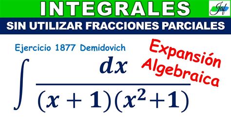 Integral Sin Fracciones Parciales Dx X X Con Expansi N