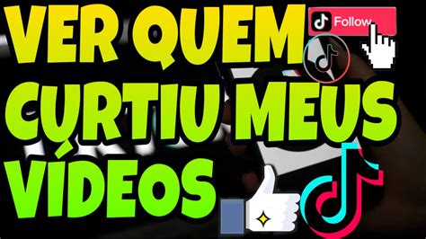 Como Ver Quem Curtiu Meus V Deos No Tik Tok Curtir V Deos Tiktok