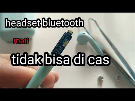 Cara Memperbaiki Headset Bluetooth Tidak Bisa Dicas YouTube