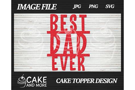 Best Dad Ever Cake Topper Graphic By Lookitzcake · Creative Fabrica