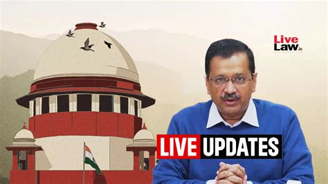 Arvind Kejriwal S Challenge To HC S Stay On Bail Live Updates From