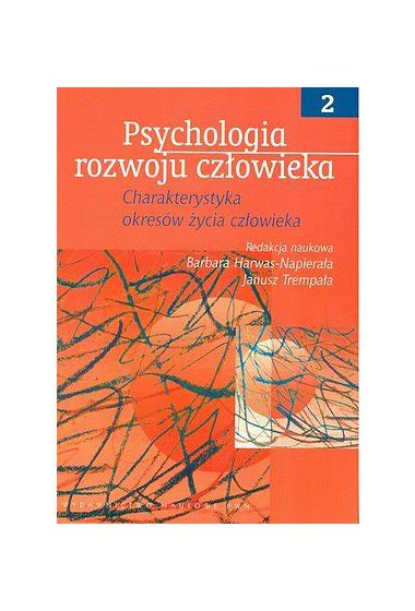 Psychologia Rozwoju Cz Owieka Tom Charakterystyka Okres W Ycia