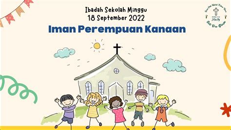 Cerita Sekolah Minggu 18 September 2022 Iman Perempuan Kanaan Youtube