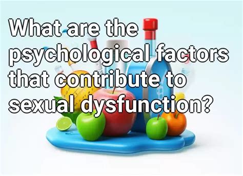 What Are The Psychological Factors That Contribute To Sexual