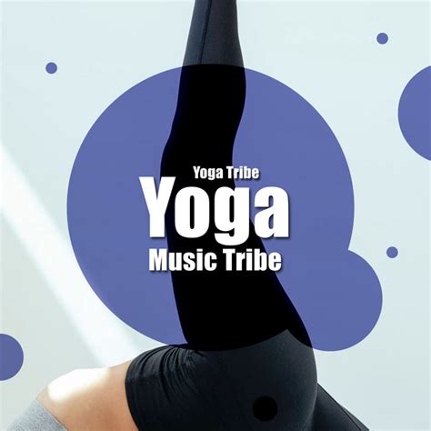 Yoga Music Tribe Album By Yoga Tribe Spotify