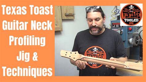 Texas Toast Guitar Neck Profiling Jig Techniques Youtube