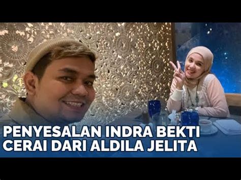 Tangis Penyesalan Indra Bekti Cerai Dari Aldilla Jelita Kini Kerap