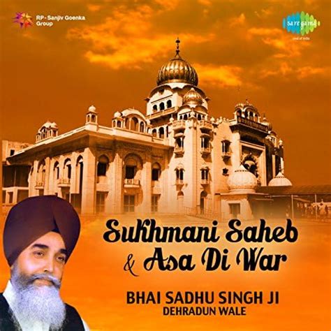 Sukhmani Saheb Asa Di Var By Bhai Sadhu Singh Ji Dehradun Wale On