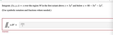 Solved Integrate F X Y Z X Over The Region W In The First Chegg