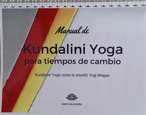 Manual De Kundalini Yoga Para Tiempos De Cambio IKYTA