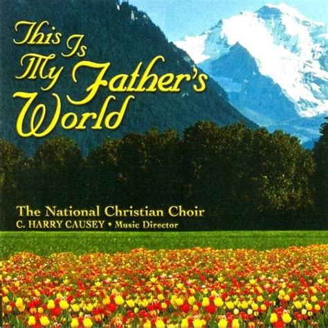 This Is My Father's World • The National Christian Choir