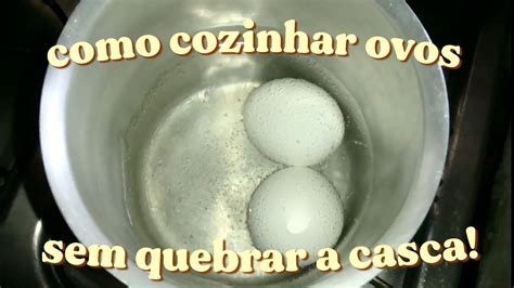 COMO COZINHAR OVOS SEM RACHAR QUEBRAR A CASCA DURANTE O COZIMENTO