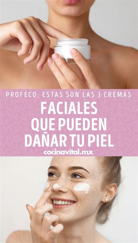Profeco Estas Son Las 3 Cremas Faciales Que Pueden Dañar Tu Piel