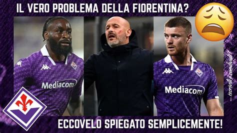 Il Vero Problema Della Fiorentina Ve Lo Spiego Molto Semplicemente