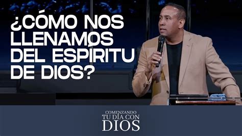 Comenzando tu Día con Dios Como nos Llenamos del Espíritu de Dios