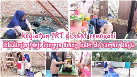 KEGIATAN DI SAAT RENOVASI MORNING ROUTINE IBU RUMAH TANGGA DESA DI