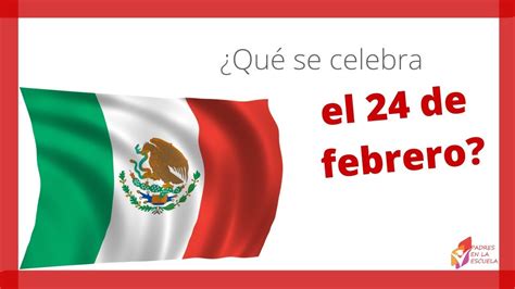 ¿qué Se Celebra El 24 De Febrero Para Los Niños O R