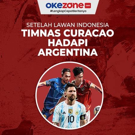 Setelah Lawan Timnas Indonesia Curacao Hadapi Timnas Argentina