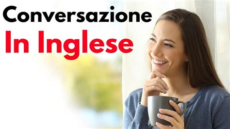 Impara LInglese Conversazione In Inglese Frasi e Parole Più