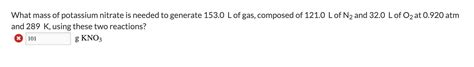 Solved What Mass Of Potassium Nitrate Is Needed To Generate