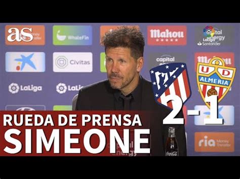 ATLÉTICO MADRID 2 ALMERÍA 1 SIMEONE EN RUEDA DE PRENSA CLASIFICACIÓN