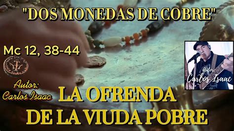 LA VIUDA POBRE DOS MONEDAS DE COBRE LETRA Y ACORDES Mc 12 38 44