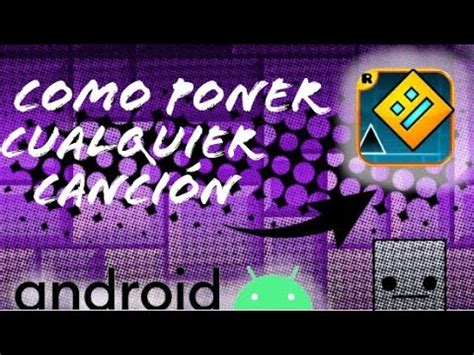 Como poner cualquier Canción en el Geometry Dash android YouTube