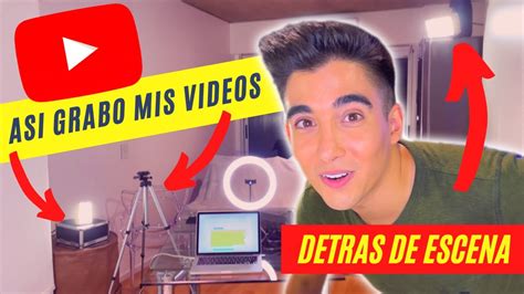 Como GRABO Mis VIDEOS De YOUTUBE DETRAS DE CAMARA YouTube