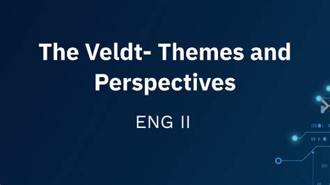 The Veldt- Themes and Perspectives by Shakiera Ceo on Prezi