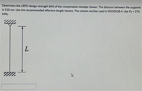 Solved Determine The LRFD Design Strength KN Of The C