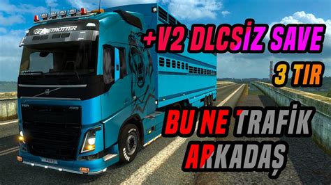 V2 DLC SİZ SAVE HAYVAN DORSESİ BU NE TRAFİK ARKADAŞ ETS2MP YouTube