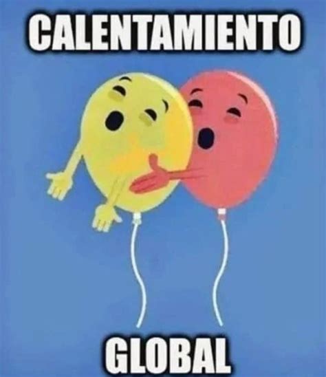 Calentamiento Global Meme Subido Por Cjsjisback Memedroid