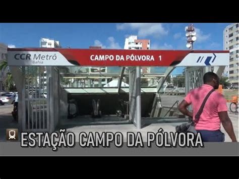 ESTAÇÃO CAMPO DA PÓLVORA CONFIRA YouTube