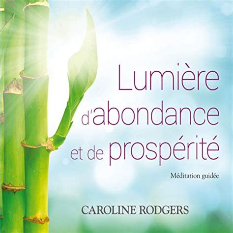 Lumière d abondance et de prospérité Méditation guidée Caroline