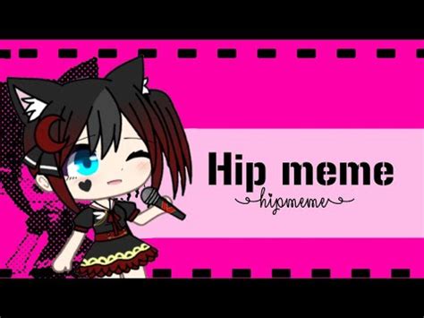 Hip Meme Gacha Life Youtube