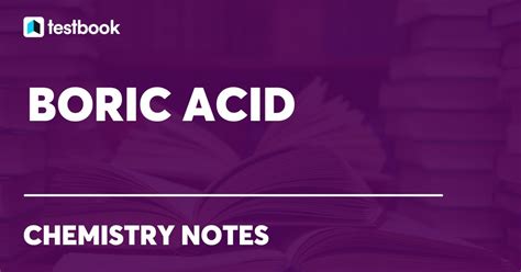 Boric Acid Learn Formula Structure Properties Uses Effects