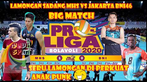 Big Match Jakarta BNI46 Vs Lamongan Sadang MHS Proliga2020 YouTube