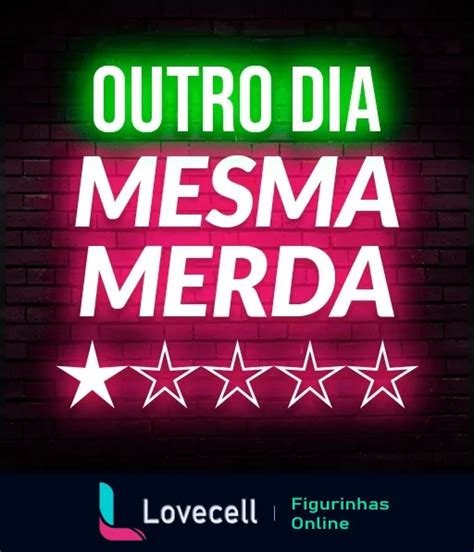 Figurinha Outro Dia Mesma Merda Para Whatsapp Lovecell