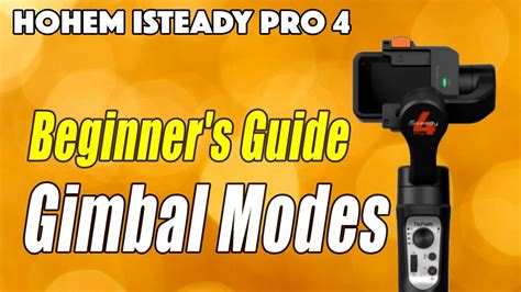 How To Use Hohem Isteady Gimbal Modes For Beginners Youtube