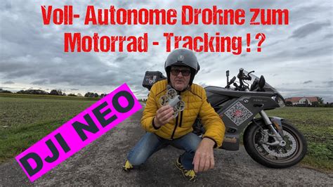 Praxistest Voll Autonome Drohne Dji Neo Motorradtracking Mit Der